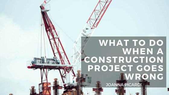 What to Do When a Construction Project Goes Wrong